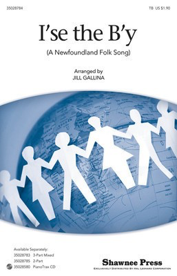 I'se the B'y - Newfoundland Folk Song - TB Jill Gallina Shawnee Press Choral Score Octavo