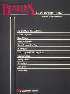 Beatles for Classical Guitar - Guitar Solo - Guitar Larry Beekman Hal Leonard Guitar Solo