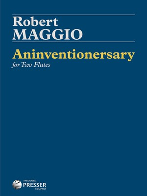 Aninventionersary - for Two Flutes - Robert Maggio - Flute Theodore Presser Company Flute Duet