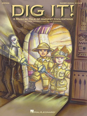 Dig It! (Musical) - A Musical Tale of Ancient Civilizations - John Jacobson|Roger Emerson - Hal Leonard Teacher Edition Softcover