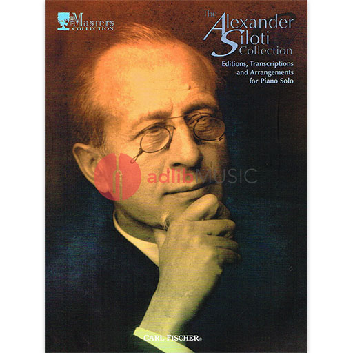 The Alexander Siloti Collection - Editions, Transcriptions and Arrangements for Piano Solo - Piano Alexander Siloti Carl Fischer