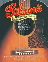 Gibson's Fabulous Flat-Top Guitars - An Illustrated History & Guide - Dan Erlewine|David Vinopal|Eldon Whitford Backbeat Books