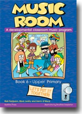 Music Room Pack 6 - Upper Primary Level - A developmental classroom music program - Kevin O'Mara|Mark Leehy|Rob Fairbairn - Bushfire Press Package