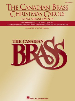 The Canadian Brass Christmas Carols - 15 Easy Arrangements 2nd Trumpet - Trumpet Lloyd Larson Canadian Brass Brass Quartet|Brass Quintet
