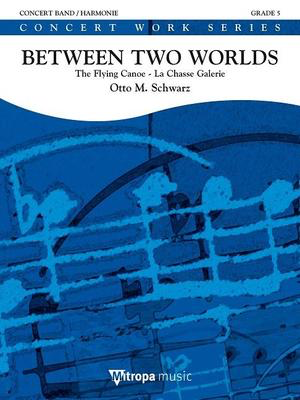 Between Two Worlds - The Flying Canoe - La Chasse Galerie - Otto M. Schwarz - Mitropa Music Score/Parts