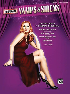 Broadway Vamps & Sirens - Classic Songs of Feminine Seduction and Naughtiness from Musical - Hal Leonard Piano, Vocal & Guitar