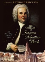The Worlds of Johann Sebastian Bach - Amadeus Press Hardcover