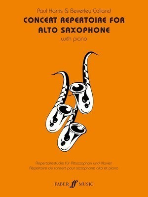 Concert Repertoire for Alto Sax - Alto Saxophone and Piano - Alto Saxophone Paul Harris|Beverley Calland Faber Music