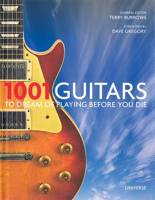 1001 Guitars to Dream of Playing Before You Die - Random House Hardcover
