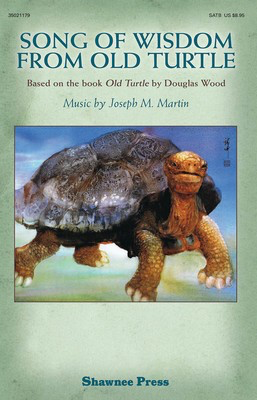 Song of Wisdom from Old Turtle - Based on the book Old Turtle by Douglas Wood - Joseph M. Martin - SSAATTBB Douglas Wood Shawnee Press Choral Score
