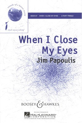 When I Close My Eyes - 2-Part and Piano - Jim Papoulis - 2-Part Boosey & Hawkes Octavo