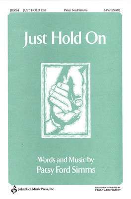 Just Hold On - Patsy Ford Simms - 3-Part Mixed Pavane Publishing Choral Score Octavo
