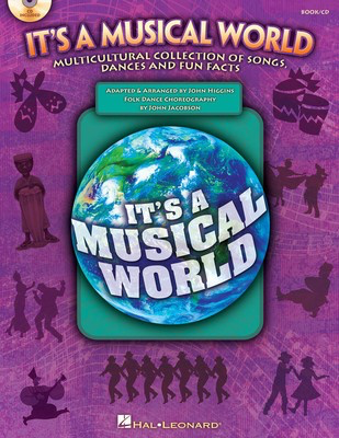 It's a Musical World - Multicultural Collection of Songs, Dances and Fun Facts - John Higgins|John Jacobson Hal Leonard Teacher Edition (with reproducible songsheets) Softcover/CD