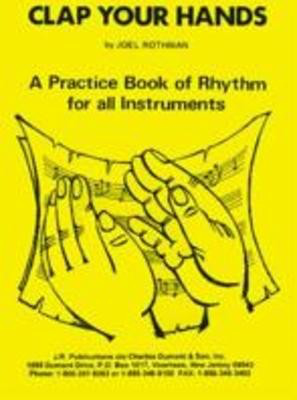 Clap Your Hands - A Practice Book of Rhythm for all Instrument - Joel Rothman - Percussion Joel Rothman Publications