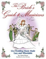 The Bride's Guide to Musicians - Live Wedding Music Made Easy and Affordable - Hal Leonard
