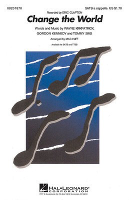 Change the World - Eric Clapton - TTBB Mac Huff Hal Leonard Choral Score Octavo