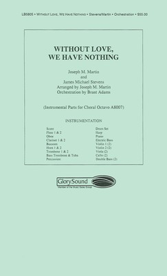 Without Love We Have Nothing - James Michael Stevens|Joseph M. Martin - Brant Adams Shawnee Press Instrumental Parts Score/Parts