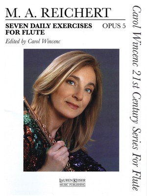 Seven Daily Exercises, Op. 5 - Carol Wincenc 21st Century Series for Flute - M.A. Reichert|Matthieu Andrí© Reichert - Flute Lauren Keiser Music Publishing Flute Solo