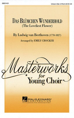 Das Blí_mchen Wunderhold - (The Loveliest Flower) - Ludwig van Beethoven - Unison/2-Part Emily Crocker Hal Leonard Choral Score Octavo