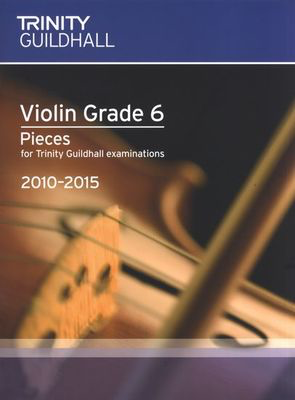 Violin Pieces & Exercises - Grade 6 - for Trinity College London exams 2010-2015 - Violin Trinity College London