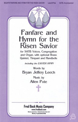 Fanfare and Hymn for the Risen Savior - Allen Pote|Bryan Jeffery Leech - SATB Fred Bock Music Company Choral Score Octavo