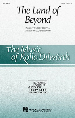 The Land of Beyond - Robert Service - 3-Part Treble Rollo Dilworth Robert Service Hal Leonard Octavo