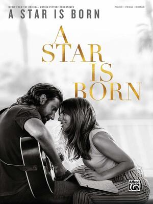 A Star Is Born - Music from the Original Motion Picture Soundtrack - Lady Gaga, Bradley Cooper - Alfred Music