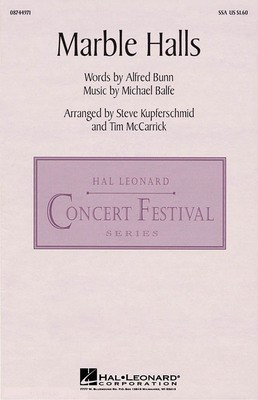 Marble Halls - Alfred Bunn|Michael Balfe - SSA Steve Kupferschmid|Tim McCarrick Hal Leonard Octavo