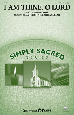 I Am Thine, O Lord - Douglas Nolan|Darian Krimm - 2-Part Mixed Shawnee Press Octavo