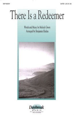 There Is a Redeemer - Melody Green - SATB Benjamin Harlan Daybreak Music Choral Score Octavo