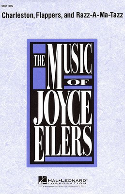 Charleston, Flappers, and Razz-A-Ma-Tazz - Joyce Eilers - SATB Hal Leonard Choral Score Octavo