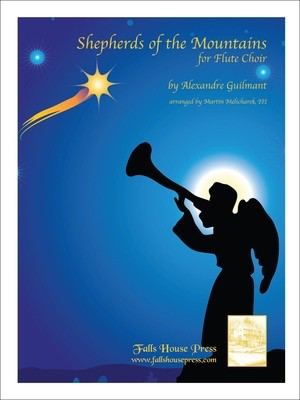 Shepherds of the Mountains - Flute Choir - Alexandre Guilmant - Flute Martin Melicharek III Falls House Press Flute Ensemble Score/Parts