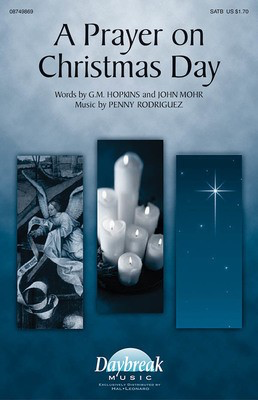 A Prayer on Christmas Day - Penny Rodriguez - SATB Daybreak Music Choral Score Octavo