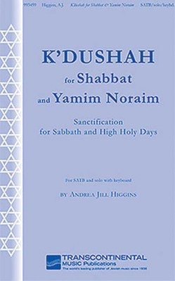 K'Dushah for Shabbat and Yamim Noraim - (Sanctification for Sabbath and High Holy Days) - Andrea Jill Higgins - SATB Transcontinental Music Choral Score Octavo