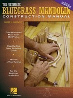 The Ultimate Bluegrass Mandolin Construction Manual - Roger H. Siminoff Hal Leonard