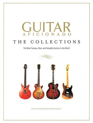 Guitar Aficionado: The Collections - The Most Famous, Rare, and Valuable Guitars in the World - Time Home Entertainment Hardcover