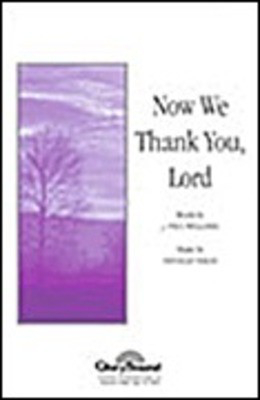 Now We Thank You Lord - Douglas Nolan|J. Paul Williams - SA(T)B Shawnee Press Choral Score Octavo