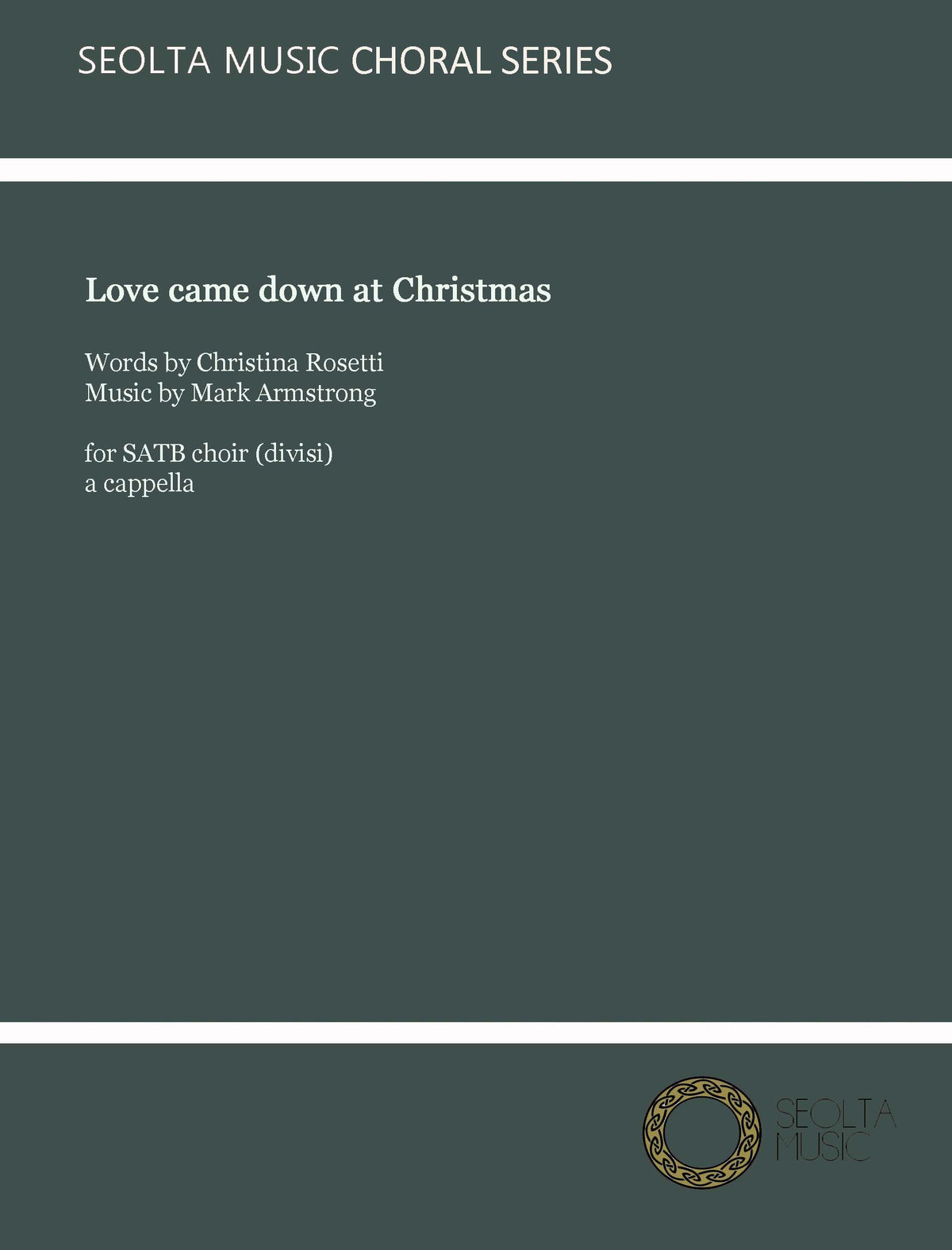 Love came down at Christmas - Soprano Solo & SATB Choir a Cappella (Digital Download)