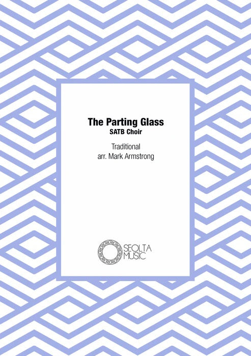 The Parting Glass - SATB Choir a Cappella (Digital Download)