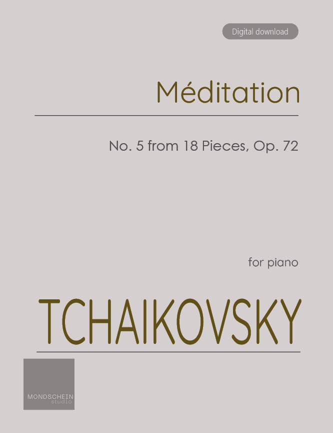 Tchaikovsky - Meditation from 18 Pieces, Op. 72 No. 5 - Mondschein Studio - Piano (Digital Download)