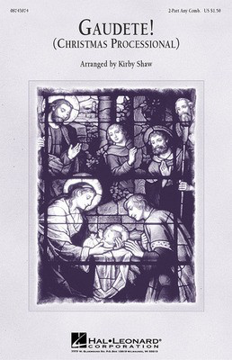 Gaudete! (Christmas Processional) - 2-Part Any Comb. - 2-Part Kirby Shaw Hal Leonard Choral Score Octavo