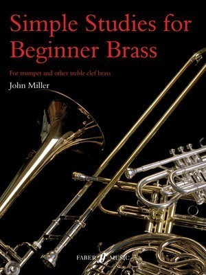 Simple Studies for Beginner Brass - Baritone|Bb Cornet|Euphonium|Flugelhorn|French Horn|Trombone|Eb Tenor Horn|Trumpet John Miller Faber Music