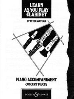 Learn As You Play Clarinet - Piano Accompaniment - Concert Pieces - Clarinet Peter Wastall Boosey & Hawkes Piano Accompaniment