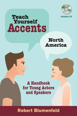 Teach Yourself Accents - North America - A Handbook for Young Actors and Speakers - Robert Blumenfeld Limelight Editions /CD