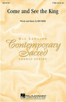 Come and See the King - Ken Berg - TTBB Hal Leonard Choral Score Octavo