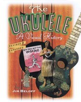 The Ukulele - A Visual History - Ukulele Jim Beloff Backbeat Books Book