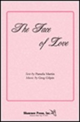 The Face of Love - Greg Gilpin|Pamela Martin - SSAA Shawnee Press Choral Score Octavo