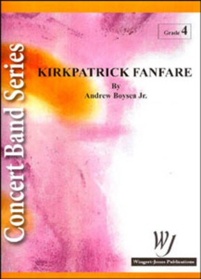 Kirkpatrick Fanfare - Andrew Boysen, Jr. - Wingert-Jones Publications Score/Parts