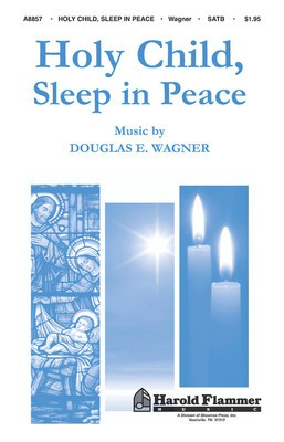 Holy Child, Sleep in Peace - Douglas Wagner - SATB Shawnee Press Choral Score Octavo