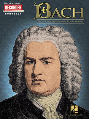 Bach - Hal Leonard Recorder Songbook - Johann Sebastian Bach - Recorder Leo Sevush Hal Leonard Recorder Solo